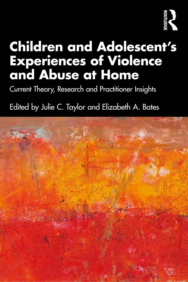 Children and Adolescent's Experiences of Violence and Abuse at Home by Julie C. Taylor, Paperback | Indigo Chapters