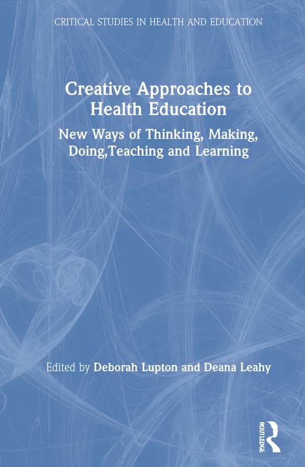 Creative Approaches To Health Education by Deborah Lupton, Hardcover | Indigo Chapters