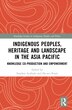 Indigenous Peoples Heritage And Landscape In The Asia Pacific by Stephen Acabado, Hardcover | Indigo Chapters