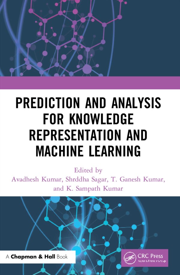 Prediction And Analysis For Knowledge Representation And Machine Learning by Avadhesh Kumar