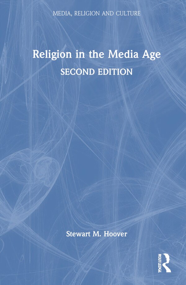 Religion in the Media Age by Stewart M. Hoover, Hardcover | Indigo Chapters