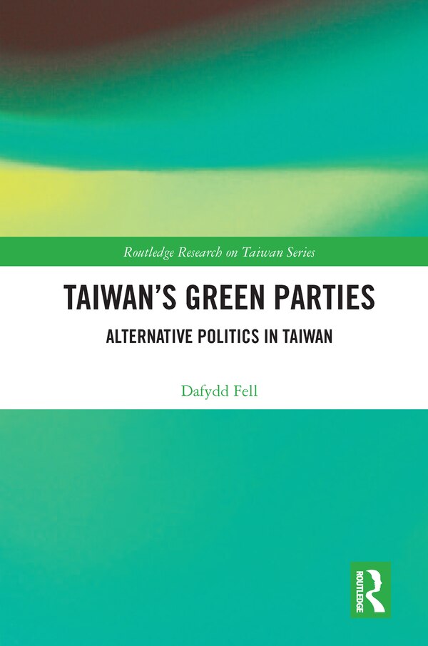 Taiwan's Green Parties by Dafydd Fell, Paperback | Indigo Chapters