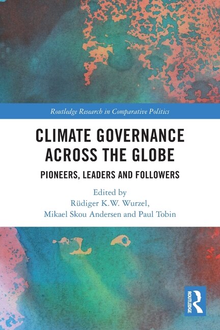 Climate Governance across the Globe by Rüdiger K.w. Wurzel, Paperback | Indigo Chapters