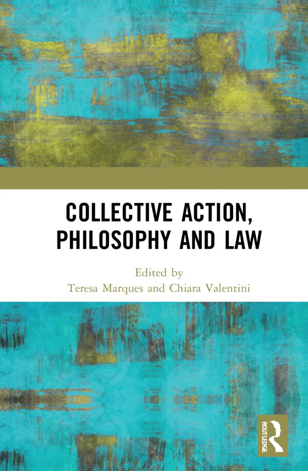 Collective Action Philosophy And Law by Teresa Marques, Hardcover | Indigo Chapters