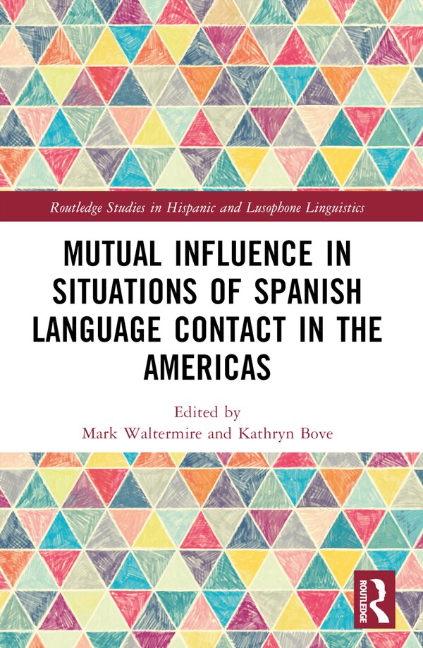 Mutual Influence in Situations of Spanish Language Contact in the Americas by Mark Waltermire, Paperback | Indigo Chapters