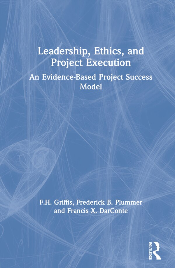 Leadership Ethics And Project Execution by F.H. (Bud) Griffis, Hardcover | Indigo Chapters