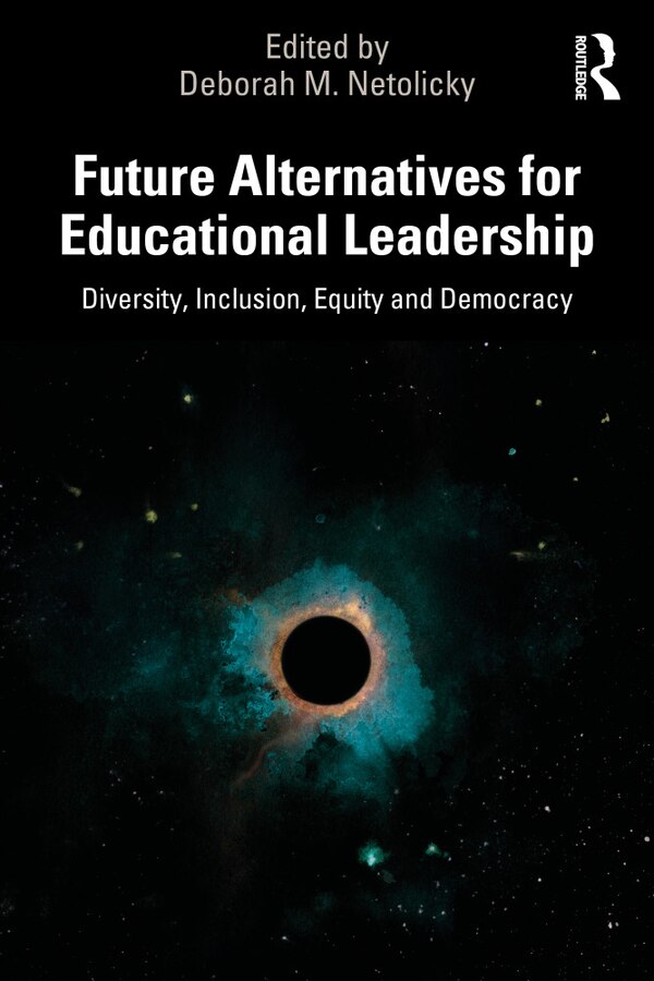 Future Alternatives For Educational Leadership by Deborah M. Netolicky, Paperback | Indigo Chapters