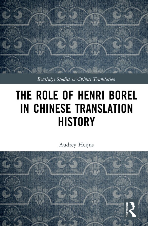 The Role of Henri Borel in Chinese Translation History by Audrey Heijns, Paperback | Indigo Chapters