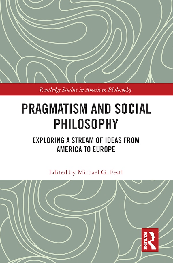 Pragmatism and Social Philosophy by Michael G. Festl, Paperback | Indigo Chapters