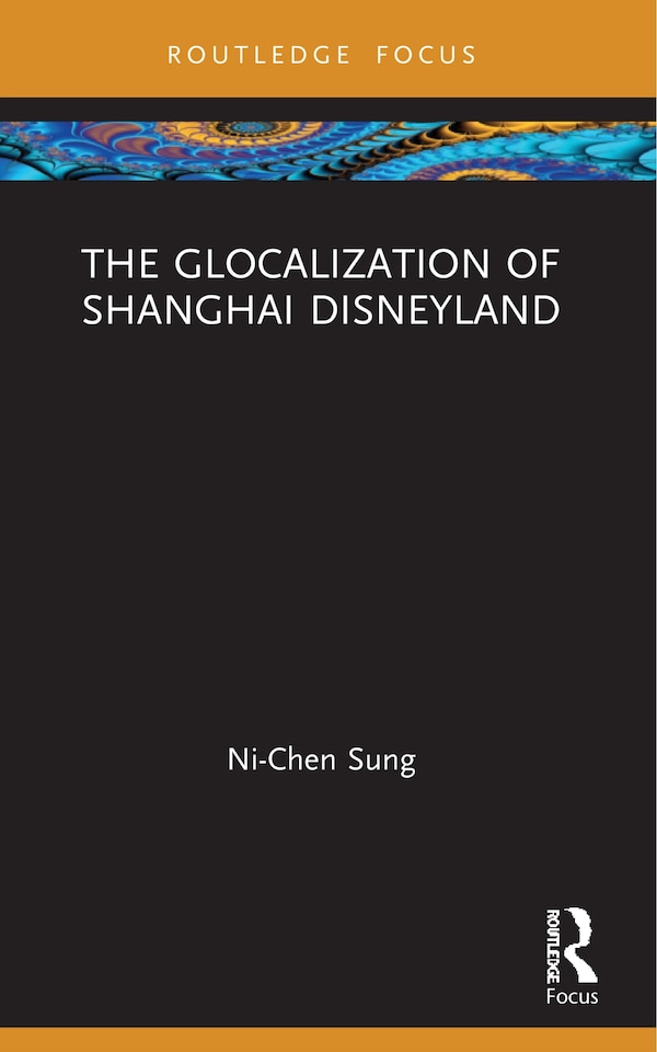 The Glocalization of Shanghai Disneyland by Ni-Chen Sung, Paperback | Indigo Chapters