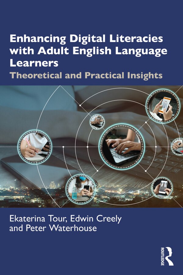 Enhancing Digital Literacies With Adult English Language Learners by Ekaterina Tour, Paperback | Indigo Chapters