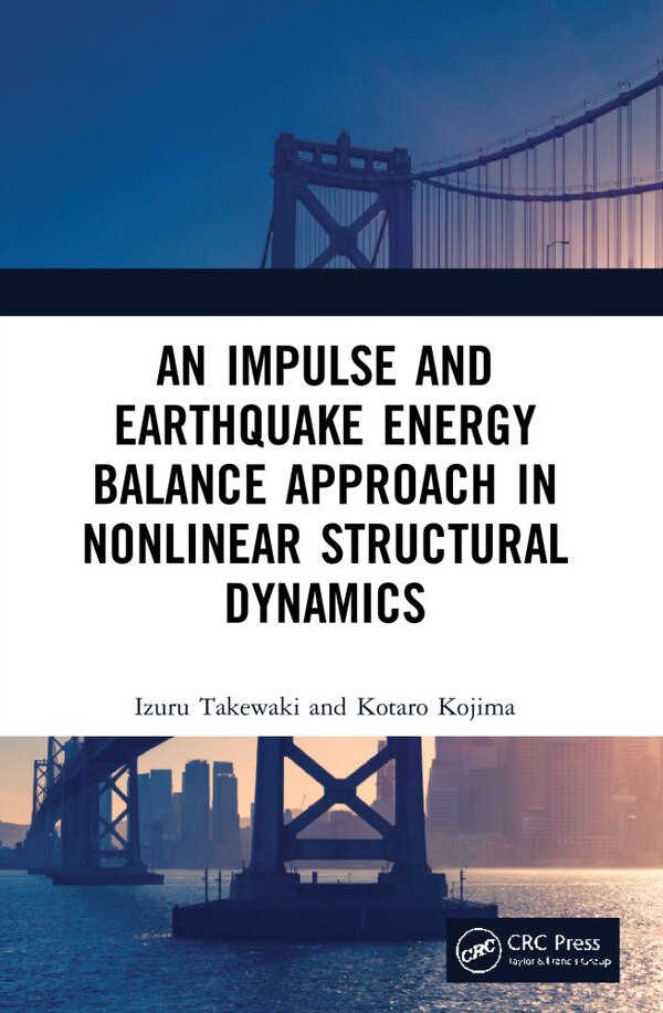 An Impulse and Earthquake Energy Balance Approach in Nonlinear Structural Dynamics by Izuru Takewaki, Paperback | Indigo Chapters
