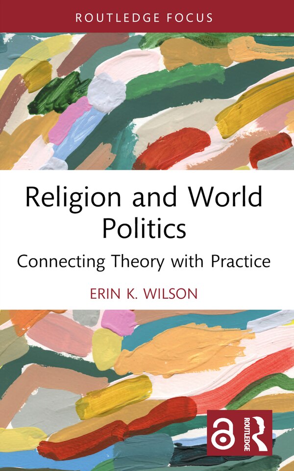 Religion and World Politics by Erin K. Wilson, Paperback | Indigo Chapters