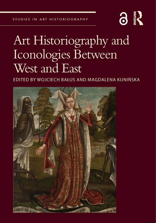 Art Historiography and Iconologies Between West and East by Wojciech Ba, Hardcover | Indigo Chapters