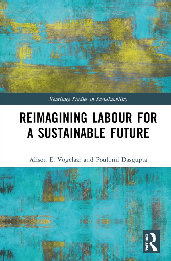 Reimagining Labor for a Sustainable Future by Alison E. Vogelaar, Hardcover | Indigo Chapters