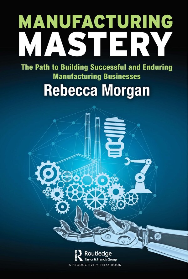 Manufacturing Mastery by Rebecca Morgan, Paperback | Indigo Chapters