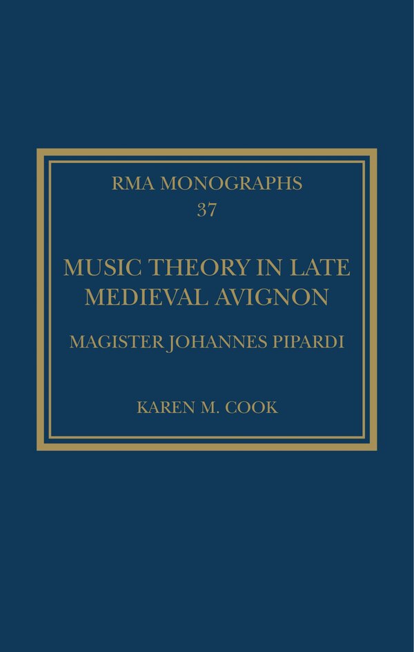 Music Theory In Late Medieval Avignon by Karen M. Cook, Hardcover | Indigo Chapters