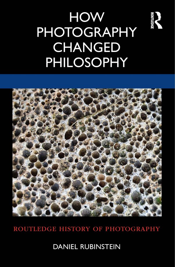 How Photography Changed Philosophy by Daniel Rubinstein, Hardcover | Indigo Chapters