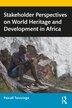 Stakeholder Perspectives On World Heritage And Development In Africa by Pascall Taruvinga, Paperback | Indigo Chapters