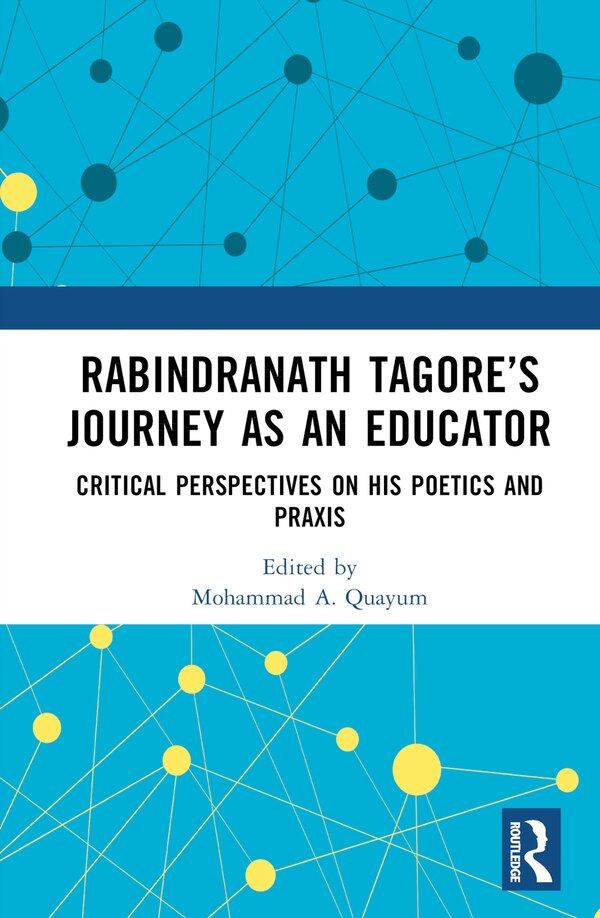 Rabindranath Tagore's Journey as an Educator by Mohammad A. Quayum, Hardcover | Indigo Chapters