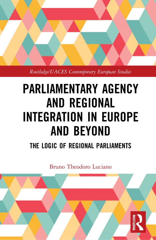 Parliamentary Agency and Regional Integration in Europe and Beyond by Bruno Theodoro Luciano, Paperback | Indigo Chapters