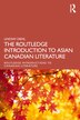 The Routledge Introduction to Asian Canadian Literature by Lindsay Diehl, Paperback | Indigo Chapters
