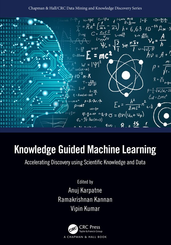 Knowledge Guided Machine Learning by Anuj Karpatne, Paperback | Indigo Chapters