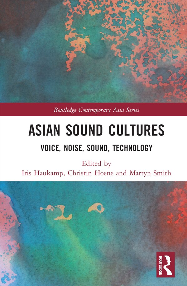 Asian Sound Cultures by Iris Haukamp, Hardcover | Indigo Chapters