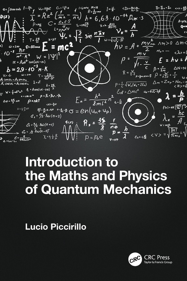 Introduction to the Maths and Physics of Quantum Mechanics by Lucio Piccirillo, Paperback | Indigo Chapters