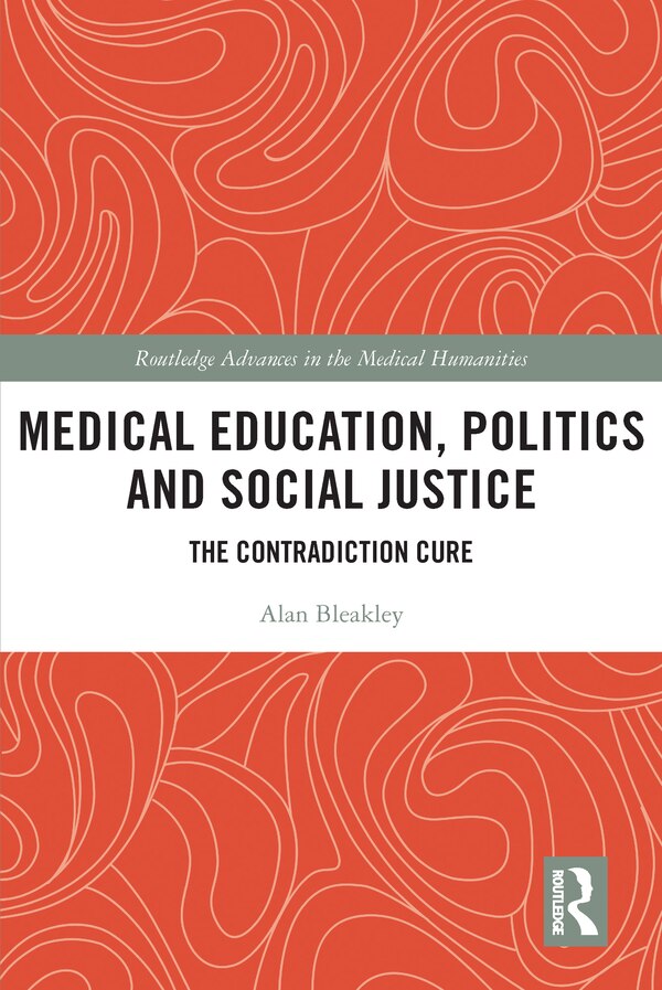 Medical Education Politics and Social Justice by Alan Bleakley, Paperback | Indigo Chapters