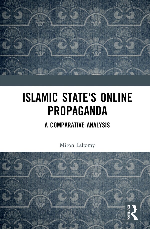 Islamic State's Online Propaganda by Miron Lakomy, Hardcover | Indigo Chapters