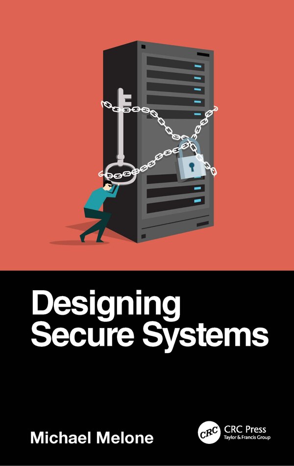 Designing Secure Systems by Michael Melone, Hardcover | Indigo Chapters