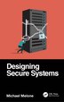 Designing Secure Systems by Michael Melone, Paperback | Indigo Chapters