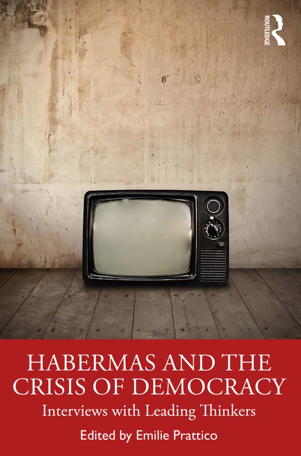 Habermas And The Crisis Of Democracy by Emilie Prattico, Paperback | Indigo Chapters