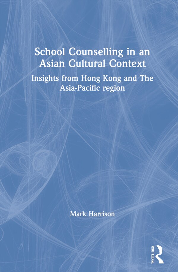 School Counselling In An Asian Cultural Context by Mark Harrison, Hardcover | Indigo Chapters