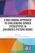 A Multimodal Approach to Challenging Gender Stereotypes in Children's Picture Books by A. Jes Moya-guijarro, Paperback | Indigo Chapters