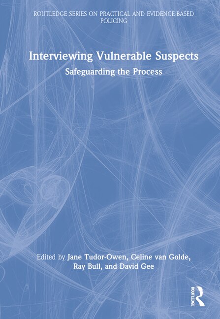 Interviewing Vulnerable Suspects by Jane Tudor-Owen, Hardcover | Indigo Chapters