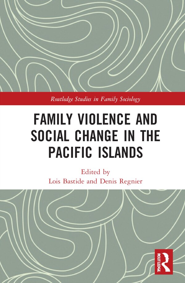 Family Violence and Social Change in the Pacific Islands by Lois Bastide, Hardcover | Indigo Chapters