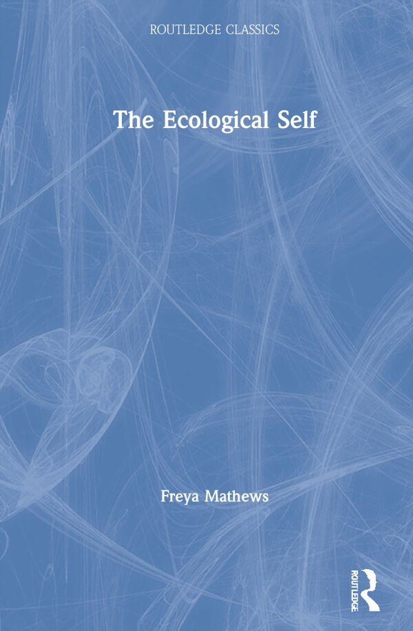 The Ecological Self by Freya Mathews, Hardcover | Indigo Chapters