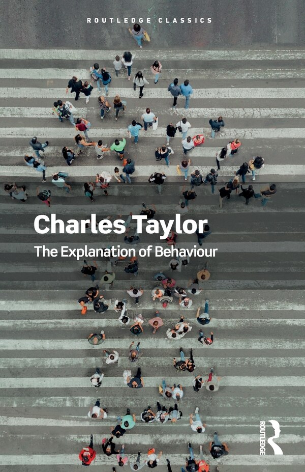 The Explanation Of Behaviour by Charles Taylor, Paperback | Indigo Chapters