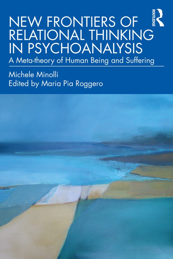 New Frontiers Of Relational Thinking In Psychoanalysis by Michele Minolli, Paperback | Indigo Chapters