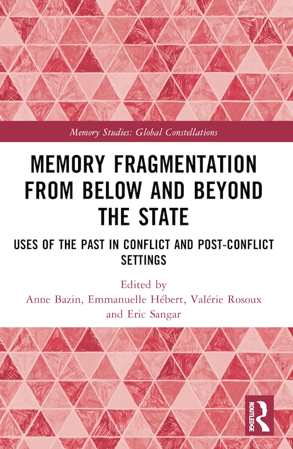 Memory Fragmentation from Below and Beyond the State by Anne Bazin, Paperback | Indigo Chapters