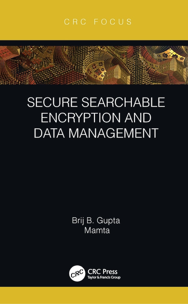 Secure Searchable Encryption and Data Management by Brij B. Gupta, Paperback | Indigo Chapters