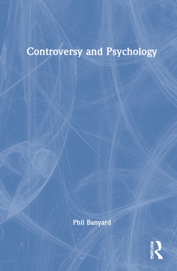 Controversy And Psychology by Philip Banyard, Hardcover | Indigo Chapters
