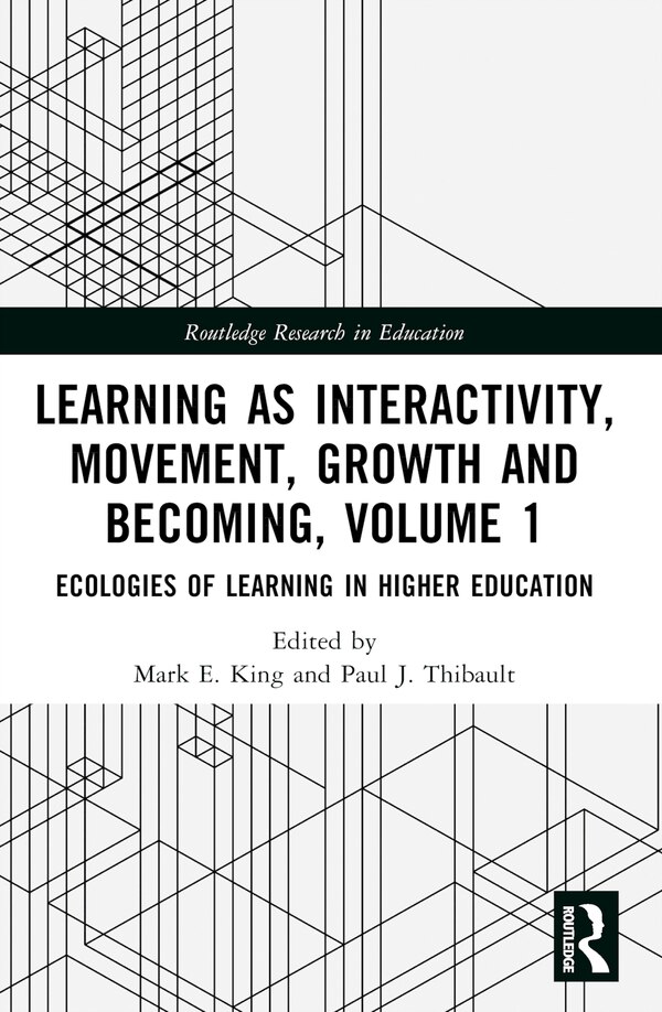 Learning as Interactivity Movement Growth and Becoming Volume 1 by Mark E. King, Paperback | Indigo Chapters