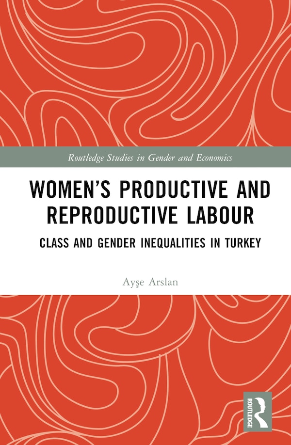 Women's Productive and Reproductive Labour by Ay Arslan, Hardcover | Indigo Chapters