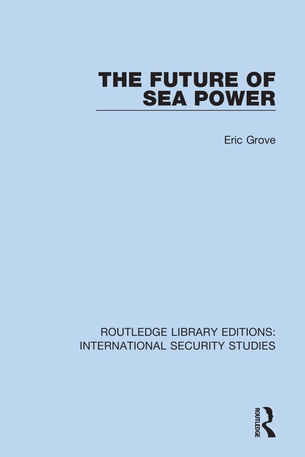 The Future Of Sea Power by Eric Grove, Hardcover | Indigo Chapters