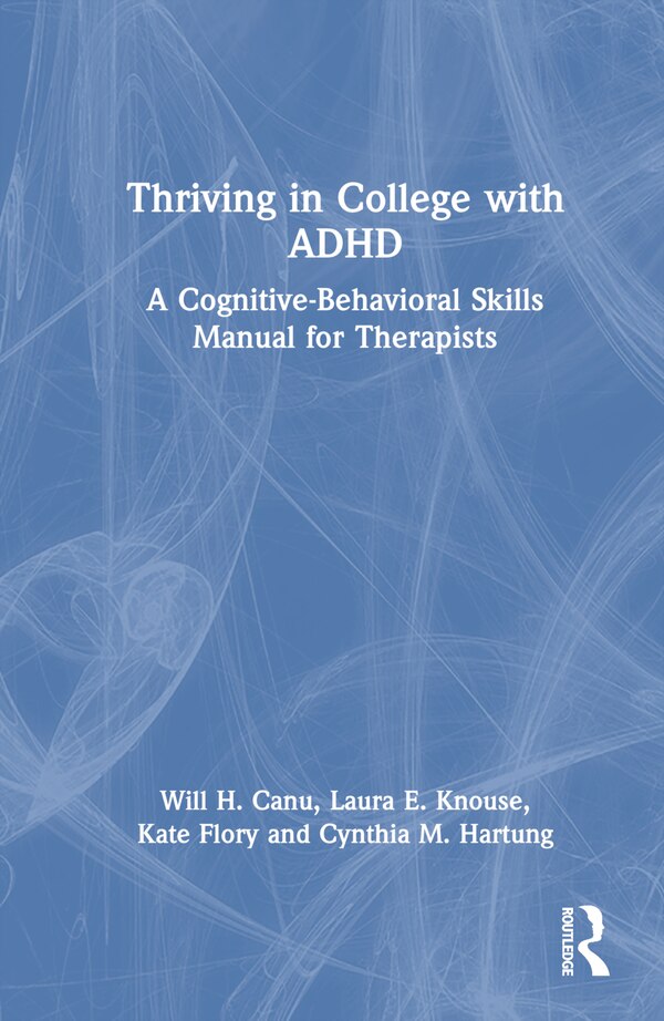 Thriving in College with ADHD by Will Canu, Hardcover | Indigo Chapters