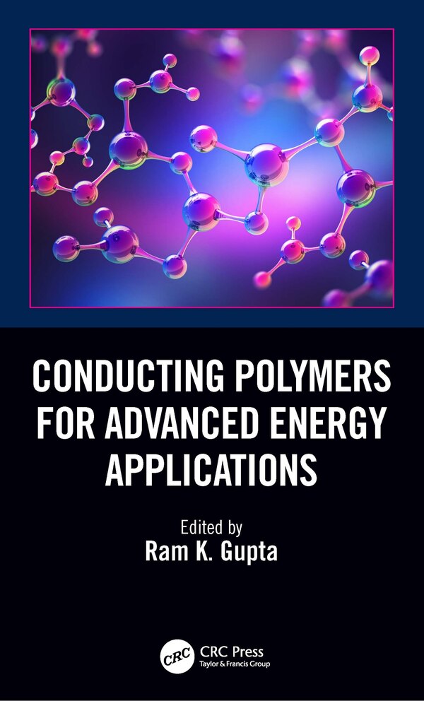 Conducting Polymers For Advanced Energy Applications by Ram K. Gupta, Hardcover | Indigo Chapters