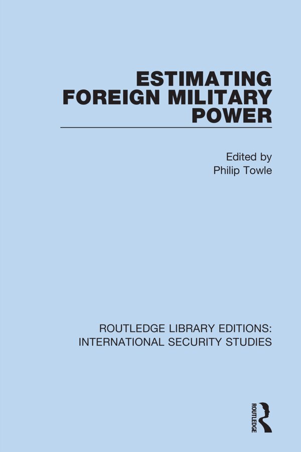 Estimating Foreign Military Power by Philip Towle, Hardcover | Indigo Chapters